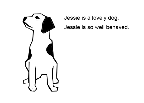 Jessie is a lovely dog.  Jessie is so well behaved.